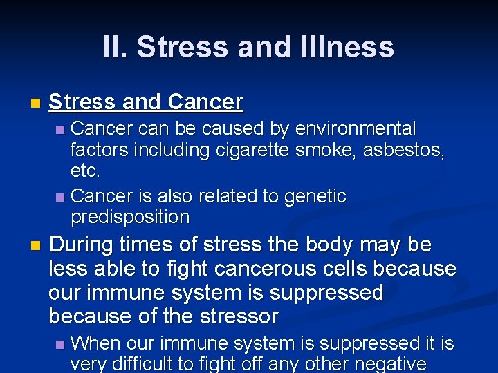 II. Stress and Illness n Stress and Cancer can be caused by environmental factors