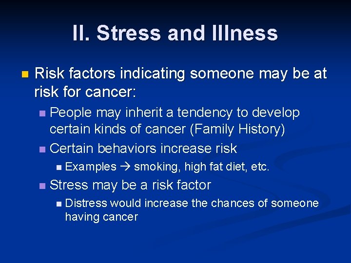 II. Stress and Illness n Risk factors indicating someone may be at risk for