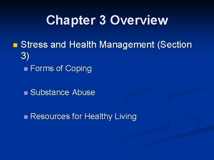 Chapter 3 Overview n Stress and Health Management (Section 3) n Forms of Coping