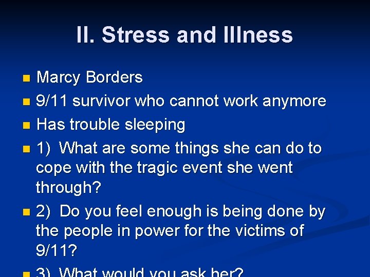 II. Stress and Illness Marcy Borders n 9/11 survivor who cannot work anymore n