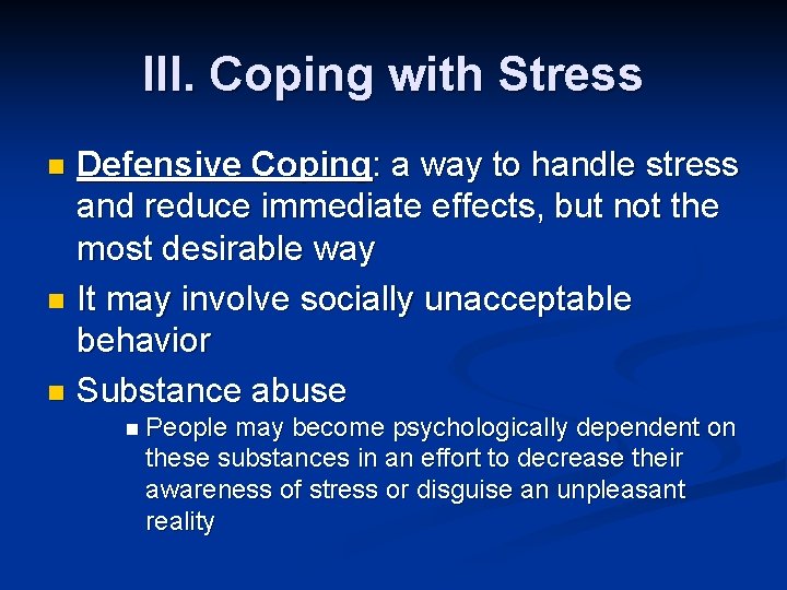 III. Coping with Stress Defensive Coping: a way to handle stress and reduce immediate