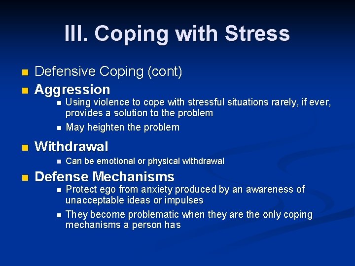 III. Coping with Stress n n Defensive Coping (cont) Aggression n Withdrawal n n