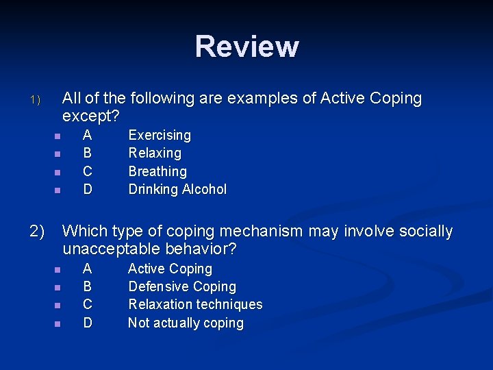Review All of the following are examples of Active Coping except? 1) n n