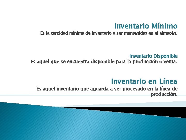 Inventario Mínimo Es la cantidad mínima de inventario a ser mantenidas en el almacén.