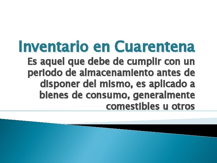 Inventario en Cuarentena Es aquel que debe de cumplir con un periodo de almacenamiento