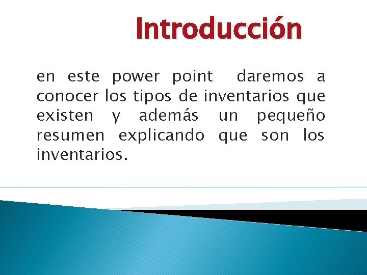 Introducción en este power point daremos a conocer los tipos de inventarios que existen