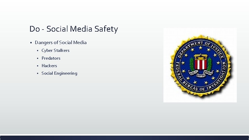 Do - Social Media Safety § Dangers of Social Media § Cyber Stalkers §