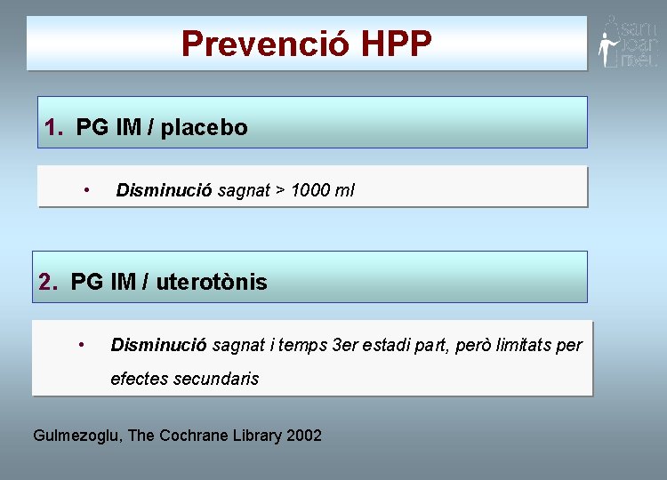 Prevenció HPP 1. PG IM / placebo • Disminució sagnat > 1000 ml 2.