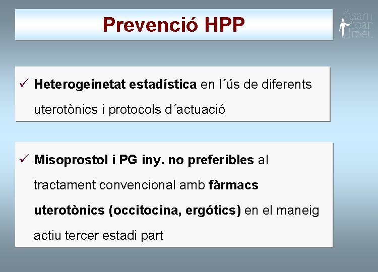 Prevenció HPP ü Heterogeinetat estadística en l´ús de diferents uterotònics i protocols d´actuació ü