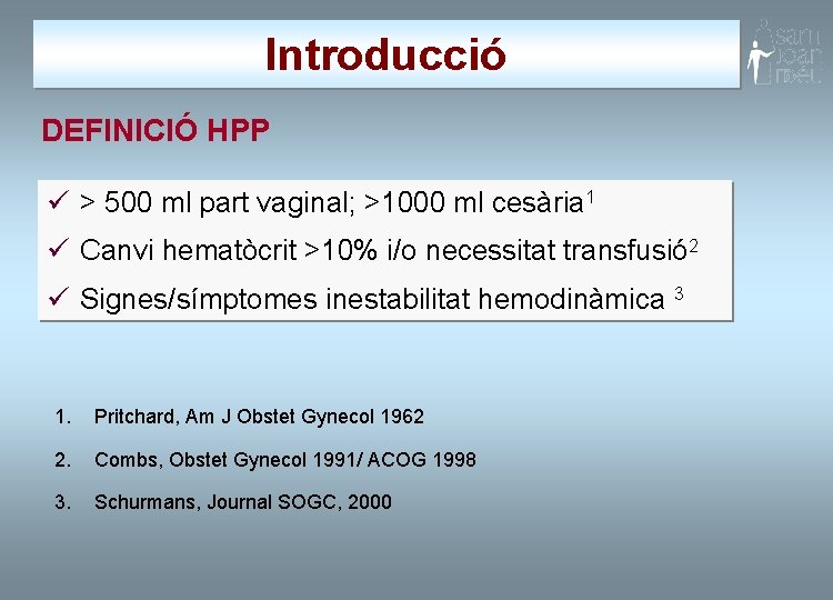 Introducció DEFINICIÓ HPP ü > 500 ml part vaginal; >1000 ml cesària 1 ü