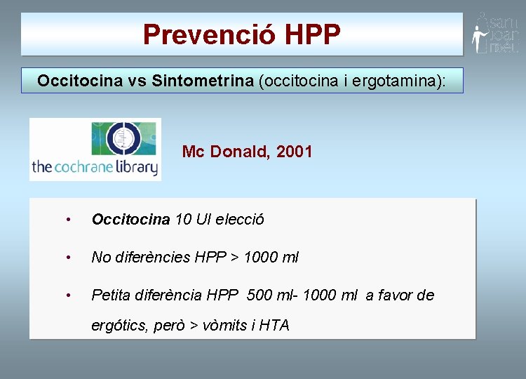 Prevenció HPP Occitocina vs Sintometrina (occitocina i ergotamina): Mc Donald, 2001 • Occitocina 10