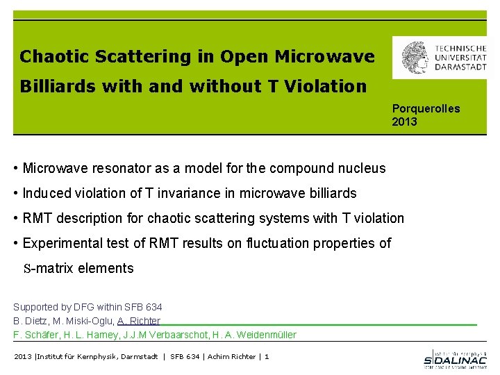 Chaotic Scattering in Open Microwave Billiards with and without T Violation Porquerolles 2013 •