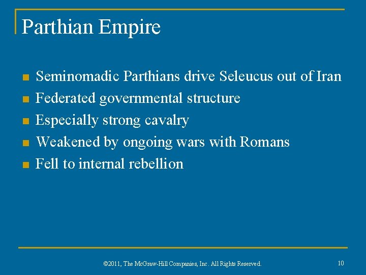 Parthian Empire n n n Seminomadic Parthians drive Seleucus out of Iran Federated governmental