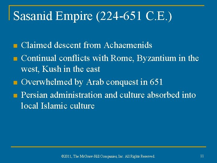 Sasanid Empire (224 -651 C. E. ) n n Claimed descent from Achaemenids Continual