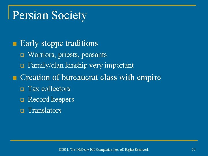 Persian Society n Early steppe traditions q q n Warriors, priests, peasants Family/clan kinship