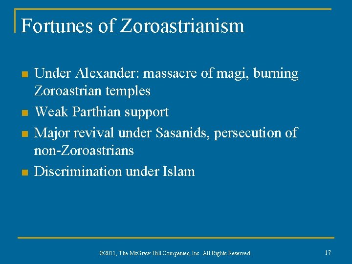 Fortunes of Zoroastrianism n n Under Alexander: massacre of magi, burning Zoroastrian temples Weak