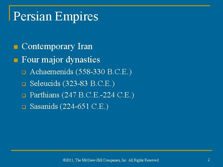 Persian Empires n n Contemporary Iran Four major dynasties q q Achaemenids (558 -330