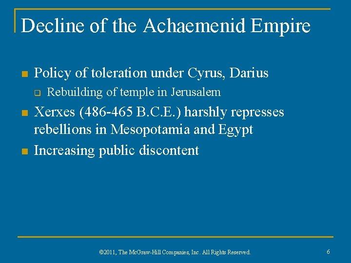 Decline of the Achaemenid Empire n Policy of toleration under Cyrus, Darius q n