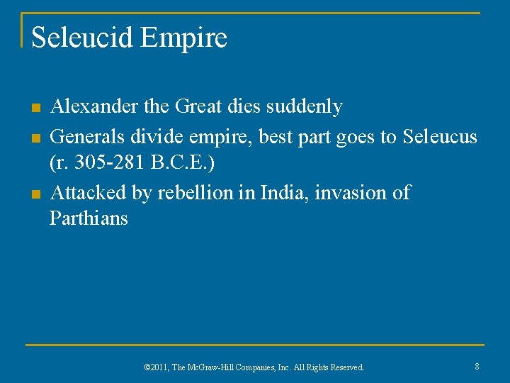Seleucid Empire n n n Alexander the Great dies suddenly Generals divide empire, best