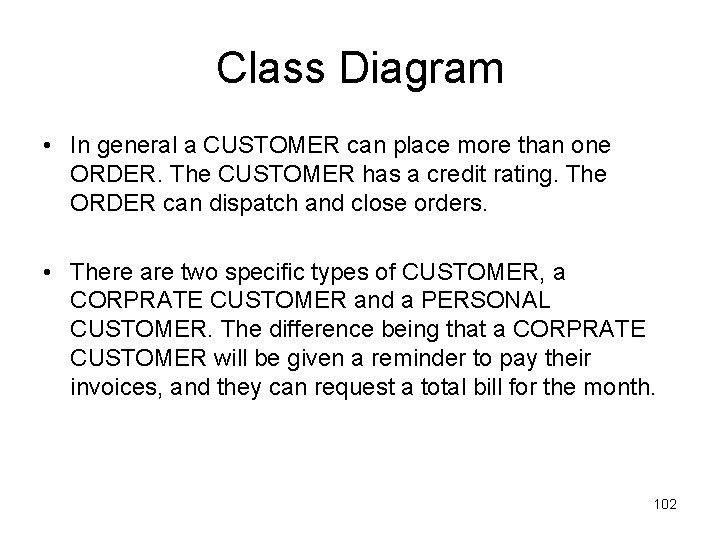 Class Diagram • In general a CUSTOMER can place more than one ORDER. The