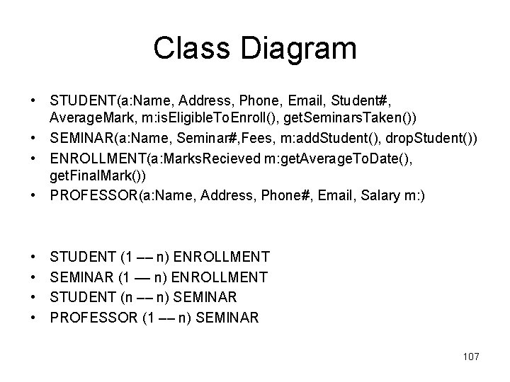 Class Diagram • STUDENT(a: Name, Address, Phone, Email, Student#, Average. Mark, m: is. Eligible.