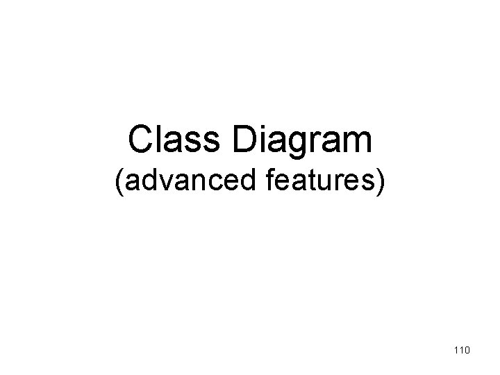 Class Diagram (advanced features) 110 