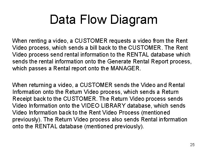 Data Flow Diagram When renting a video, a CUSTOMER requests a video from the