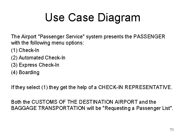 Use Case Diagram The Airport "Passenger Service" system presents the PASSENGER with the following