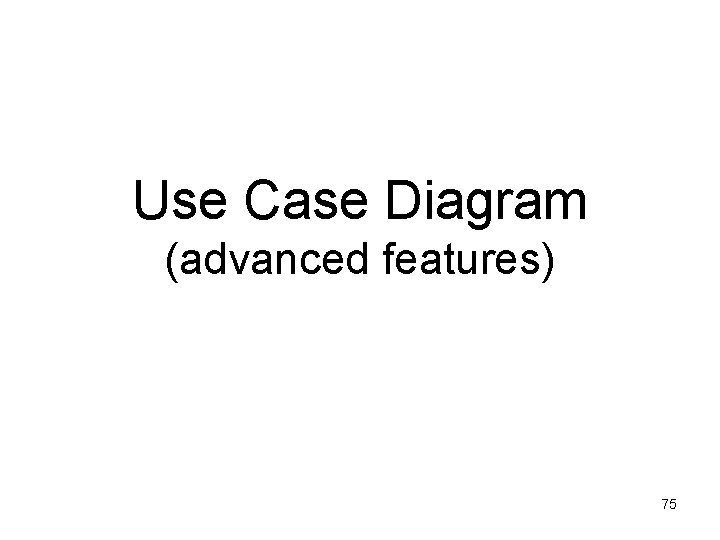 Use Case Diagram (advanced features) 75 