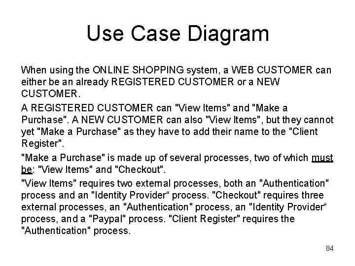 Use Case Diagram When using the ONLINE SHOPPING system, a WEB CUSTOMER can either