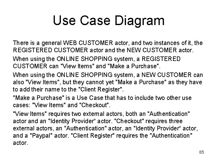 Use Case Diagram There is a general WEB CUSTOMER actor, and two instances of