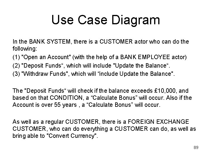 Use Case Diagram In the BANK SYSTEM, there is a CUSTOMER actor who can