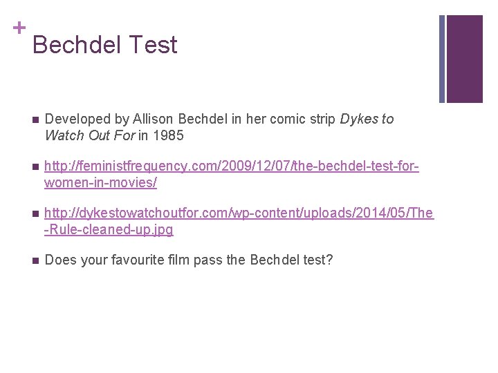 + Bechdel Test n Developed by Allison Bechdel in her comic strip Dykes to