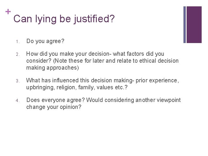 + Can lying be justified? 1. Do you agree? 2. How did you make