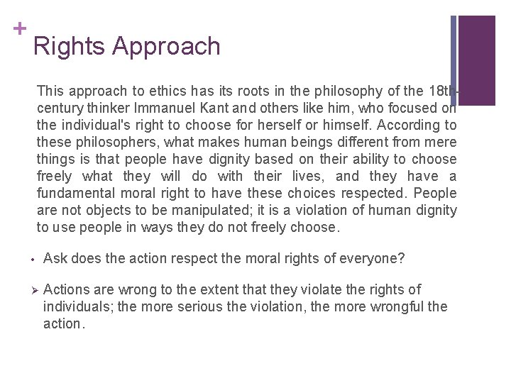 + Rights Approach This approach to ethics has its roots in the philosophy of