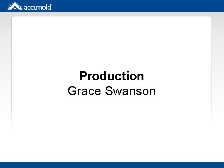 Production Grace Swanson 