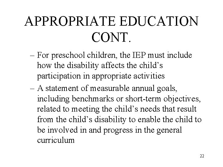 APPROPRIATE EDUCATION CONT. – For preschool children, the IEP must include how the disability
