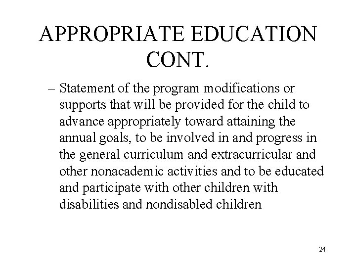 APPROPRIATE EDUCATION CONT. – Statement of the program modifications or supports that will be