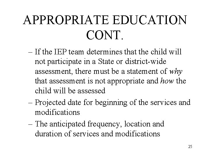 APPROPRIATE EDUCATION CONT. – If the IEP team determines that the child will not