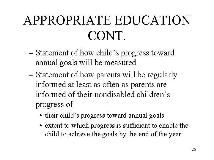 APPROPRIATE EDUCATION CONT. – Statement of how child’s progress toward annual goals will be