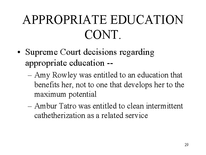APPROPRIATE EDUCATION CONT. • Supreme Court decisions regarding appropriate education -– Amy Rowley was