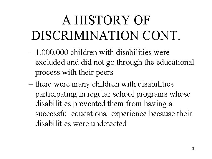 A HISTORY OF DISCRIMINATION CONT. – 1, 000 children with disabilities were excluded and