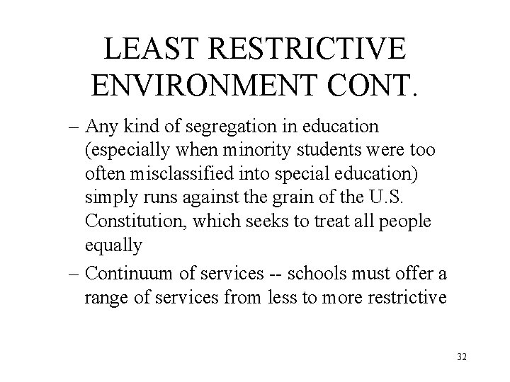 LEAST RESTRICTIVE ENVIRONMENT CONT. – Any kind of segregation in education (especially when minority