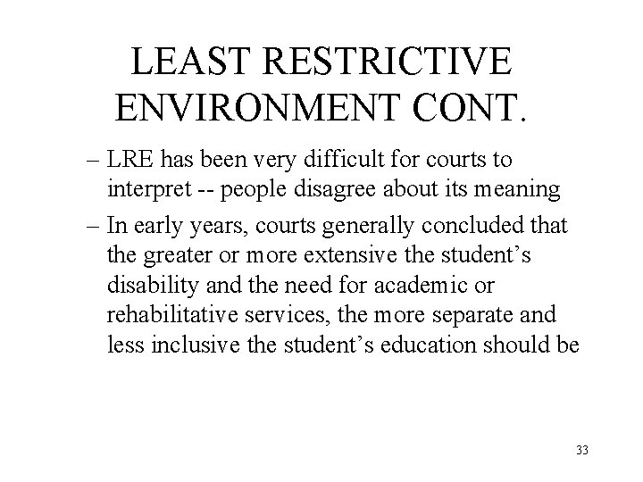 LEAST RESTRICTIVE ENVIRONMENT CONT. – LRE has been very difficult for courts to interpret