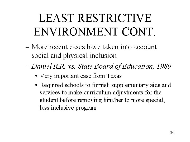 LEAST RESTRICTIVE ENVIRONMENT CONT. – More recent cases have taken into account social and