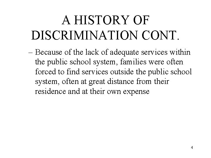 A HISTORY OF DISCRIMINATION CONT. – Because of the lack of adequate services within
