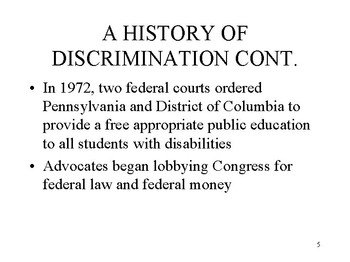 A HISTORY OF DISCRIMINATION CONT. • In 1972, two federal courts ordered Pennsylvania and