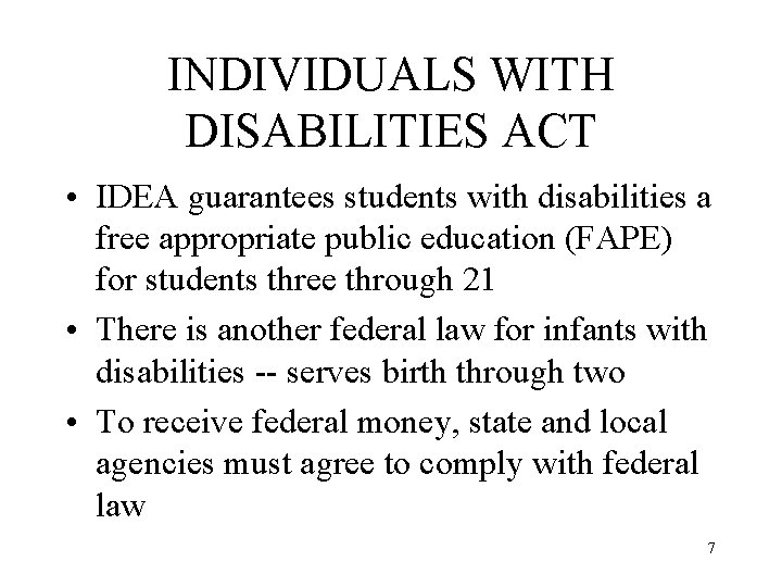INDIVIDUALS WITH DISABILITIES ACT • IDEA guarantees students with disabilities a free appropriate public