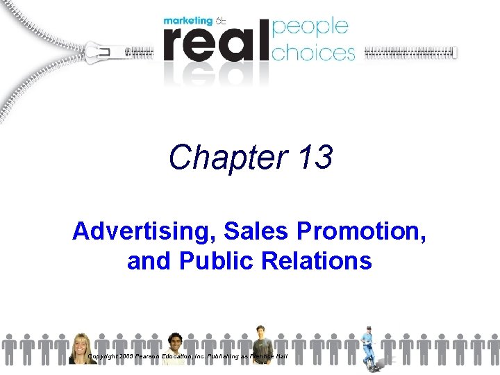 Chapter 13 Advertising, Sales Promotion, and Public Relations Copyright 2009 Pearson Education, Inc. Publishing