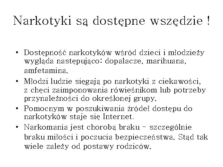 Narkotyki są dostępne wszędzie ! • Dostępność narkotyków wśród dzieci i młodzieży wygląda następująco: